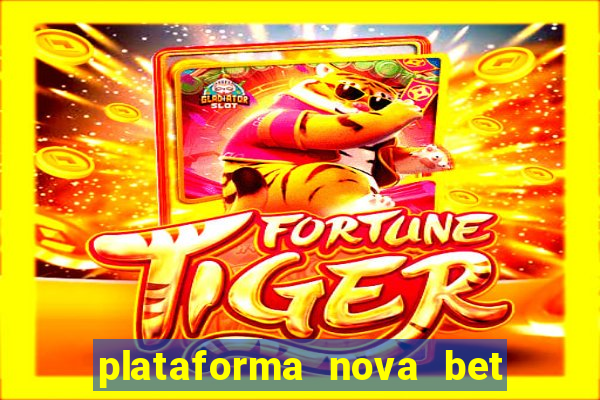 plataforma nova bet com bonus de cadastro